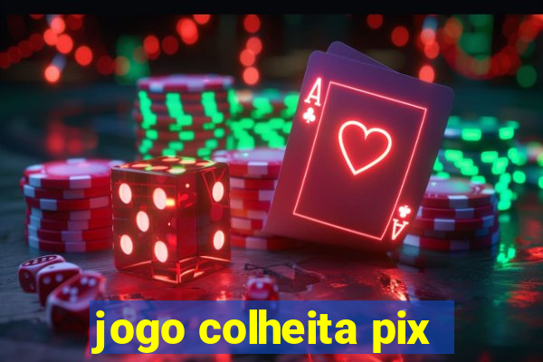 jogo colheita pix